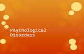 Psychological Disorders. Definition  A harmful dysfunction that occurs when behavior is atypical, disturbing, maladaptive, and unjustifiable.