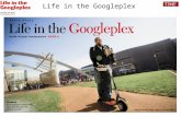 Life in the Googleplex. BE YOURSELF Desktop gizmos and lava lamps express Google's laid-back ethos. Be Yourself.