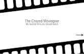 The Crazed Moviegoer My favorite films you should watch.