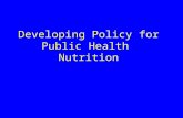 Developing Policy for Public Health Nutrition. What is Policy?