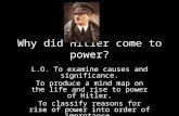 Why did Hitler come to power? L.O. To examine causes and significance. To produce a mind map on the life and rise to power of Hitler. To classify reasons.