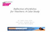 Reflective ePortfolios for Teachers: A Case Study Dr Judie Cross with Jane Lock, Suzanne Norris and Kara Whittingham.