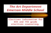 The Art Department Emerson Middle School Electives information for 6th and 7th grade electives counseling.