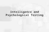 Intelligence and Psychological Testing. Principle Types of Psychological Tests Mental ability tests –Intelligence – general –Aptitude – specific Personality.