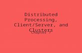Distributed Processing, Client/Server, and Clusters Chapter 7.
