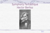 Symphony Fantastique Hector Berlioz Web The Romantic Period Paris became the most important city for Romantic music In Romantic music fantasy and expression.