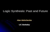 Logic Synthesis: Past and Future Alan Mishchenko UC Berkeley.