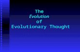 The Evolution of Evolutionary Thought Evolution simply means change over time With new information and discoveries, our thoughts on how living things.