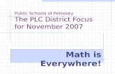 Public Schools of Petoskey The PLC District Focus for November 2007 Math is Everywhere!
