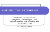 1 FUNDING THE ENTERPRISE Financial Perspectives: Progress, Challenges, and opportunities for Funding the Strategic Plan To be presented at the Vice Chancellor’s.