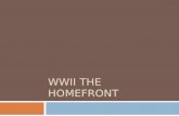 WWII THE HOMEFRONT. WWII The Home Front 1941-1945  Introduction  Mobilization  Financing the War  Military Service  Government Control Industrial.