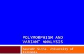 POLYMORPHISM AND VARIANT ANALYSIS Saurabh Sinha, University of Illinois.