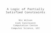 A Logic of Partially Satisfied Constraints Nic Wilson Cork Constraint Computation Centre Computer Science, UCC.
