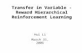 Transfer in Variable - Reward Hierarchical Reinforcement Learning Hui Li March 31, 2006.