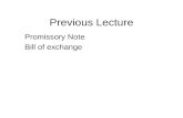 Previous Lecture Promissory Note Bill of exchange.