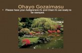 Ohayo Gozaimasu Please have your Assignment #1 and Chart #1 out ready to be stamped.