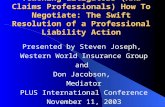 Teaching Litigators (And Claims Professionals) How To Negotiate: The Swift Resolution of a Professional Liability Action Presented by Steven Joseph, Western.