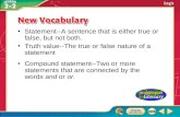 Vocabulary Statement--A sentence that is either true or false, but not both. Truth value--The true or false nature of a statement Compound statement--Two.