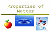 Properties of Matter. Matter  Is anything that takes up space.  The three states of matter are: solid, liquid, gas. Solid Liquid Gas.