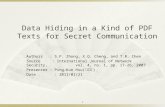 Data Hiding in a Kind of PDF Texts for Secret Communication Authors : S.P. Zhong, X.Q. Cheng, and T.R. Chen Source : International Journal of Network Security,