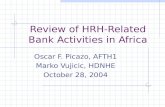 Review of HRH-Related Bank Activities in Africa Oscar F. Picazo, AFTH1 Marko Vujicic, HDNHE October 28, 2004.