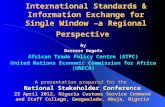 International Standards & Information Exchange for Single Window –a Regional Perspective by Derrese Degefa African Trade Policy Centre (ATPC) United Nations.