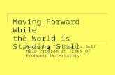 Moving Forward While the World is Standing Still Advancing The Court’s Self Help Program in Times of Economic Uncertainty.