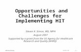 - 0 - September 2007 AHRQ Annual Meeting Opportunities and Challenges for Implementing HIT Steven R. Simon, MD, MPH August 2007 Supported by a grant from.