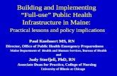 Building and Implementing “Full-use” Public Health Infrastructure in Maine: Practical lessons and policy implications Paul Kuehnert MS, RN Director, Office.