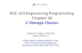 ECE 103 Engineering Programming Chapter 36 C Storage Classes Herbert G. Mayer, PSU CS Status 8/4/2014 Initial content copied verbatim from ECE 103 material.