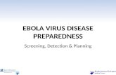 EBOLA VIRUS DISEASE PREPAREDNESS Screening, Detection & Planning.