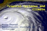 Tropical Cyclones and Climate Kerry Emanuel Massachusetts Institute of Technology.