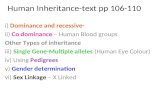 Human Inheritance-text pp 106-110 i) Dominance and recessive- ii) Co dominance – Human Blood groups Other Types of inheritance iii) Single Gene-Multiple.