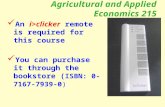 Agricultural and Applied Economics 215 An i>clicker remote is required for this course You can purchase it through the bookstore ( ISBN: 0-7167-7939-0)
