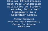 Clicker Effectiveness with Peer Instruction Activities on Student Learning Gains and Engagement in a Secondary School Andrew Mankowski Portland State University.