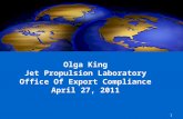 1 Olga King Jet Propulsion Laboratory Office Of Export Compliance April 27, 2011.