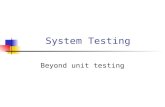 System Testing Beyond unit testing. 2 System Testing Of the three levels of testing, system level testing is closest to everyday experience We evaluate.