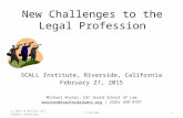 New Challenges to the Legal Profession SCALL Institute, Riverside, California February 27, 2015 Michael Roster, USC Gould School of Law mroster@stanfordalumni.orgmroster@stanfordalumni.org.