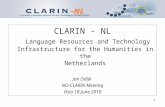 1 CLARIN - NL Language Resources and Technology Infrastructure for the Humanities in the Netherlands Jan Odijk NO-CLARIN Meeting Oslo 18 June 2010.