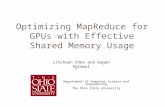 Optimizing MapReduce for GPUs with Effective Shared Memory Usage Department of Computer Science and Engineering The Ohio State University Linchuan Chen.