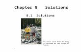 1 Chapter 8 Solutions 8.1 Solutions The water lost from the body is replaced by the intake of fluids.