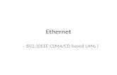 Ethernet 802.3(IEEE CSMA/CD based LANs ). At the end of this lesson, the students will become familiar with the following concepts: Explain the basic.