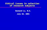 Ethical issues in selection of research subjects Bernard Lo, M.D. July 28, 2001.