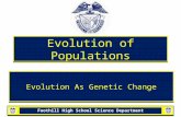 Foothill High School Science Department Evolution of Populations Evolution As Genetic Change.