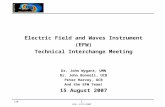 TIM 1 UCB, 8/15/2007 Electric Field and Waves Instrument (EFW) Technical Interchange Meeting Dr. John Wygant, UMN Dr. John Bonnell, UCB Peter Harvey, UCB.