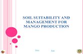 Next End. S OIL SUITABILITY AND MANAGEMENT FOR MANGO PRODUCTION PreviousNext End Mango grows on wide range of soils, such as lateritic, alluvial, sandy.
