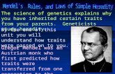 The science of genetics explains why you have inherited certain traits from your parents. Geneticists study heredity. By the end of this unit you will.