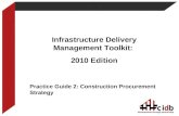 Development through partnership Infrastructure Delivery Management Toolkit: 2010 Edition Practice Guide 2: Construction Procurement Strategy 1.