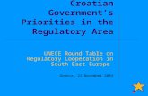 Croatian Government’s Priorities in the Regulatory Area UNECE Round Table on Regulatory Cooperation in South East Europe Geneva, 22 November 2004.