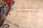 An Introduction to Networking. Let us get acquainted! 1.What is your name and how would you like us to address you? 2.What is your background in networking.